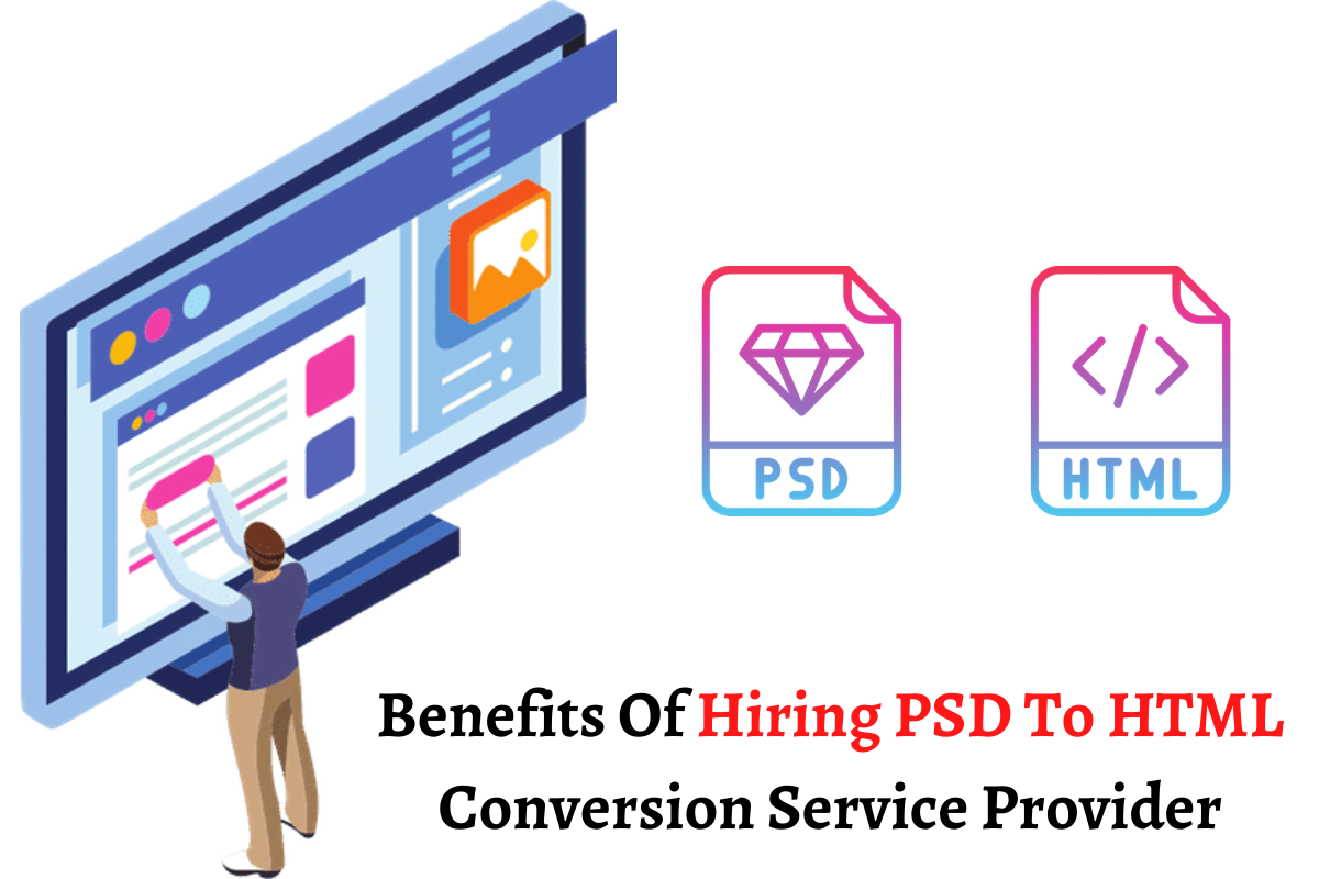benefits of hiring psd to html conversion service provider
