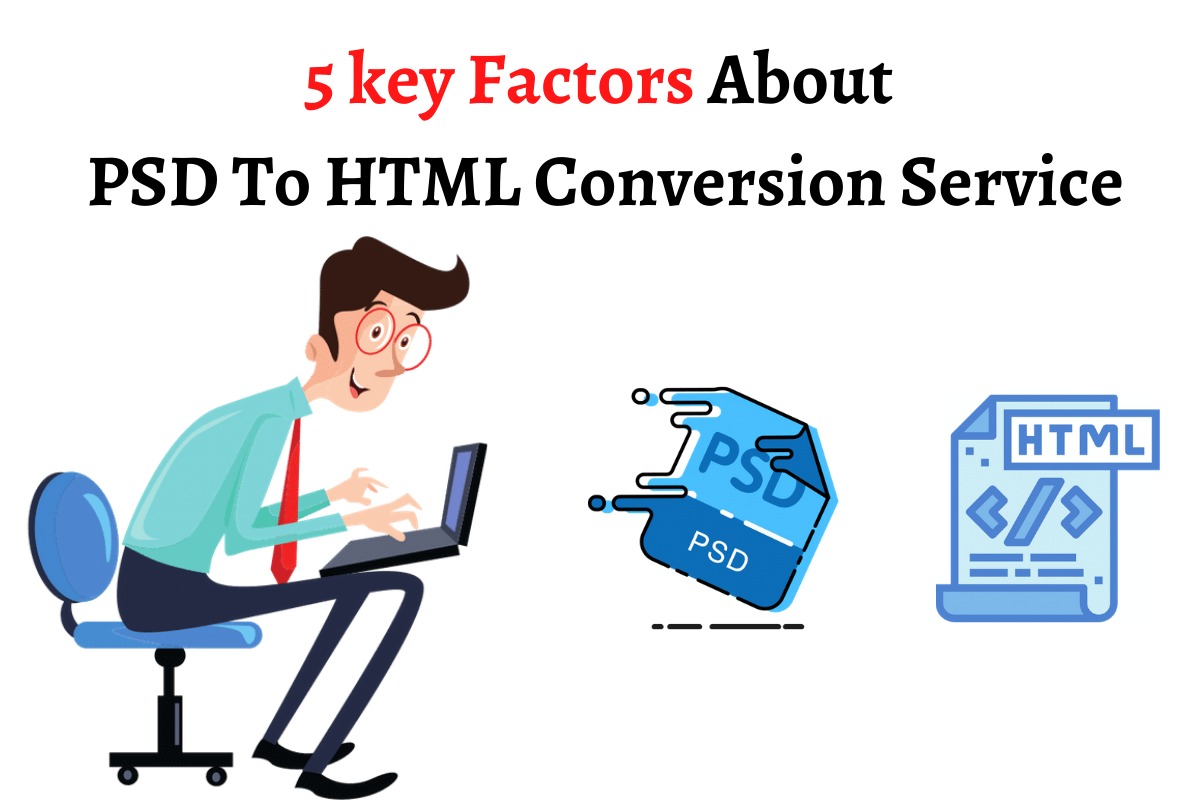 5 key Factors  About PSD to HTML Conversion Service