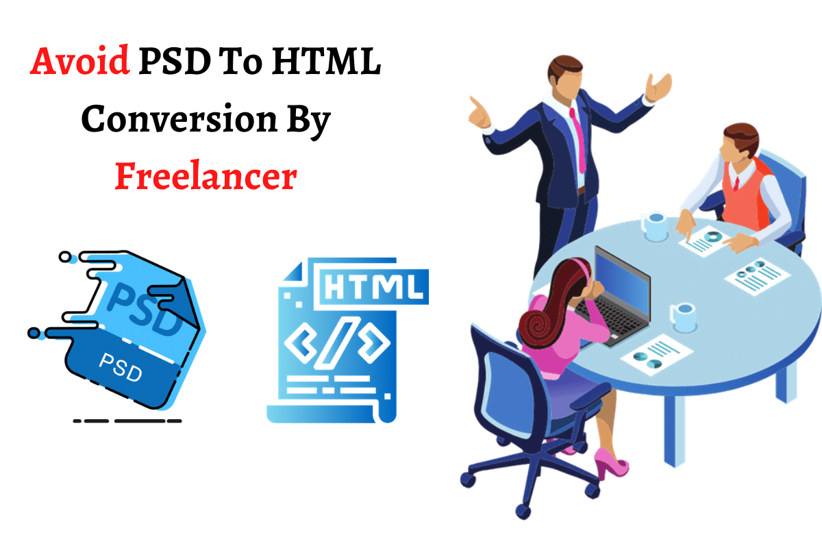 avoid psd to html conversion by freelancer