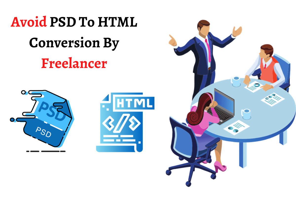 Avoid PSD to HTML Conversion by Freelancer