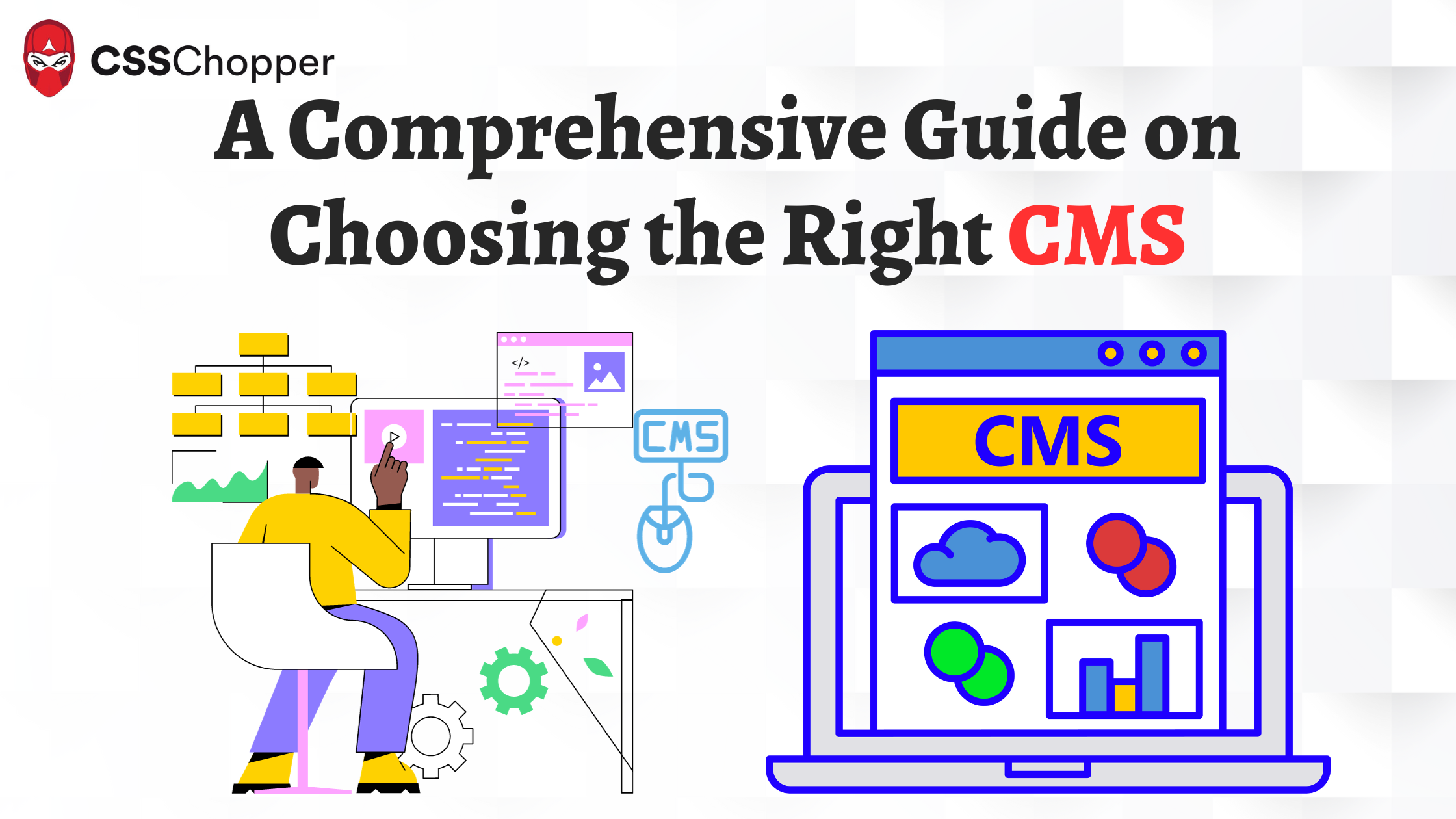 A Comprehensive Guide on Choosing the Right CMS