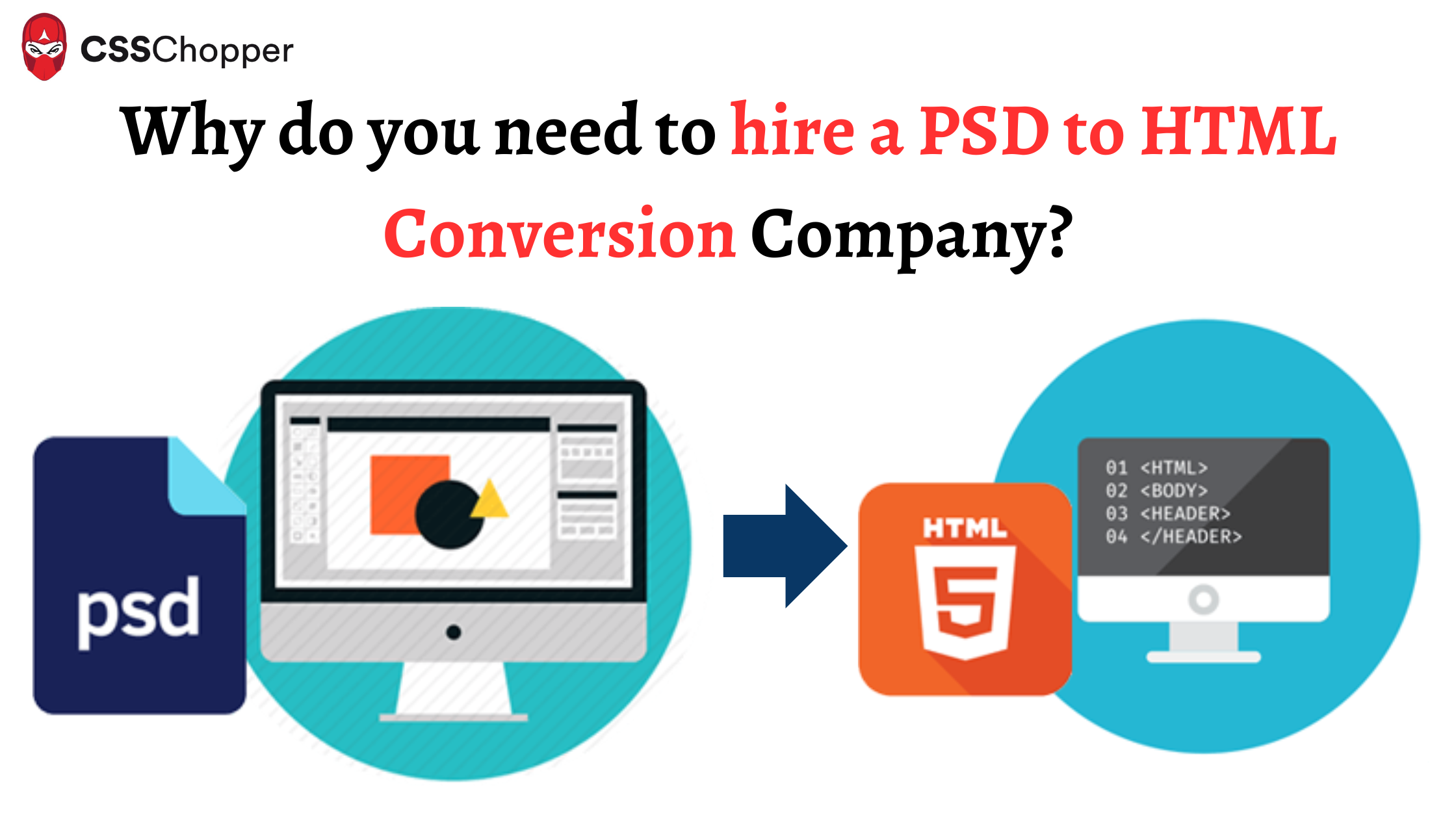 Why do you need to hire a PSD to HTML Conversion Company