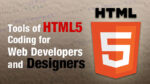 Top HTML5 Coding Tools To Make Web Design and Development Easier