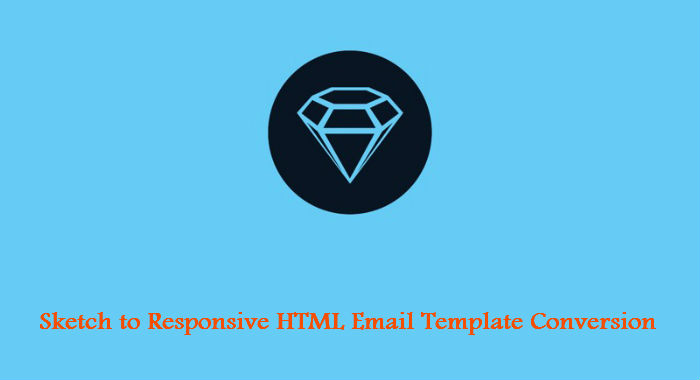 Sketch To Responsive HTML Email Template Conversion