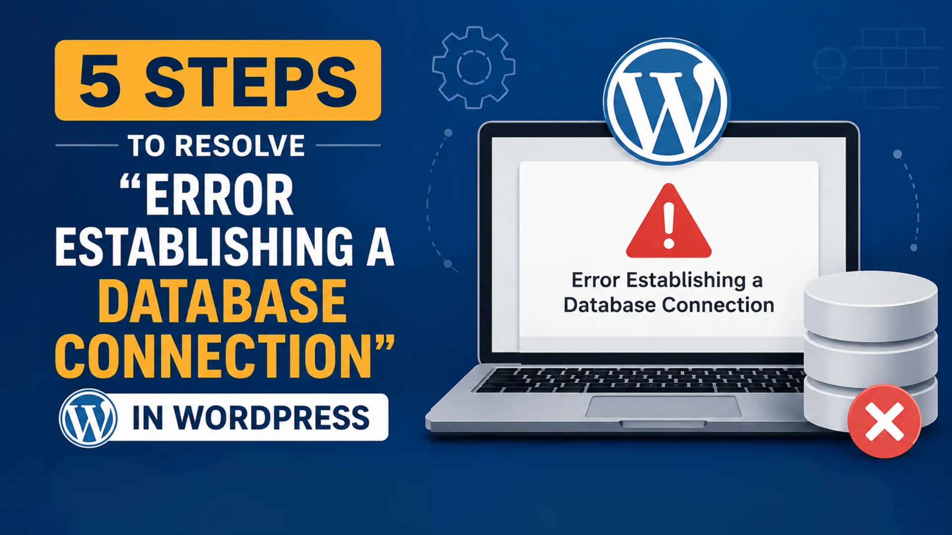 5 Steps To Resolve “Error Establishing a Database Connection” In WordPress