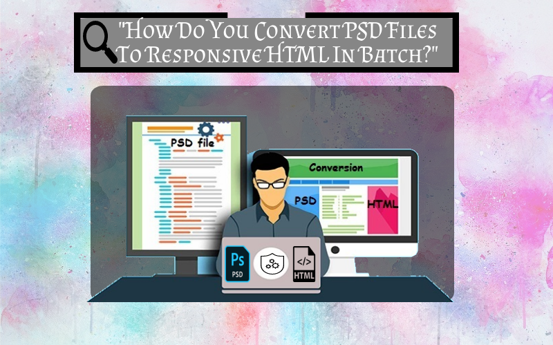 Convert PSD Files To Responsive HTML In Batch