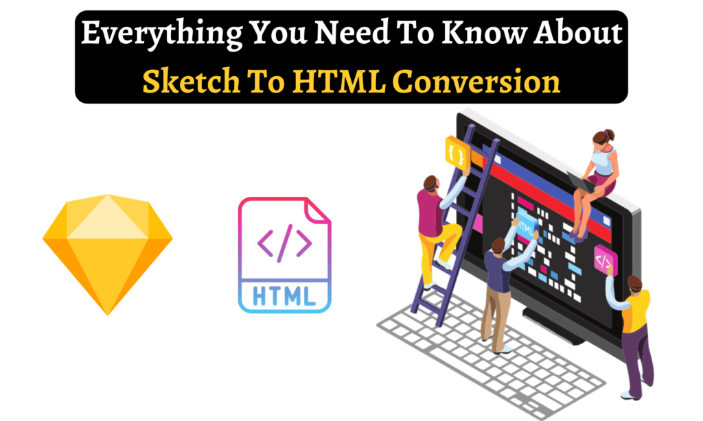 Everything You Need To Know About Sketch To HTML Conversion
