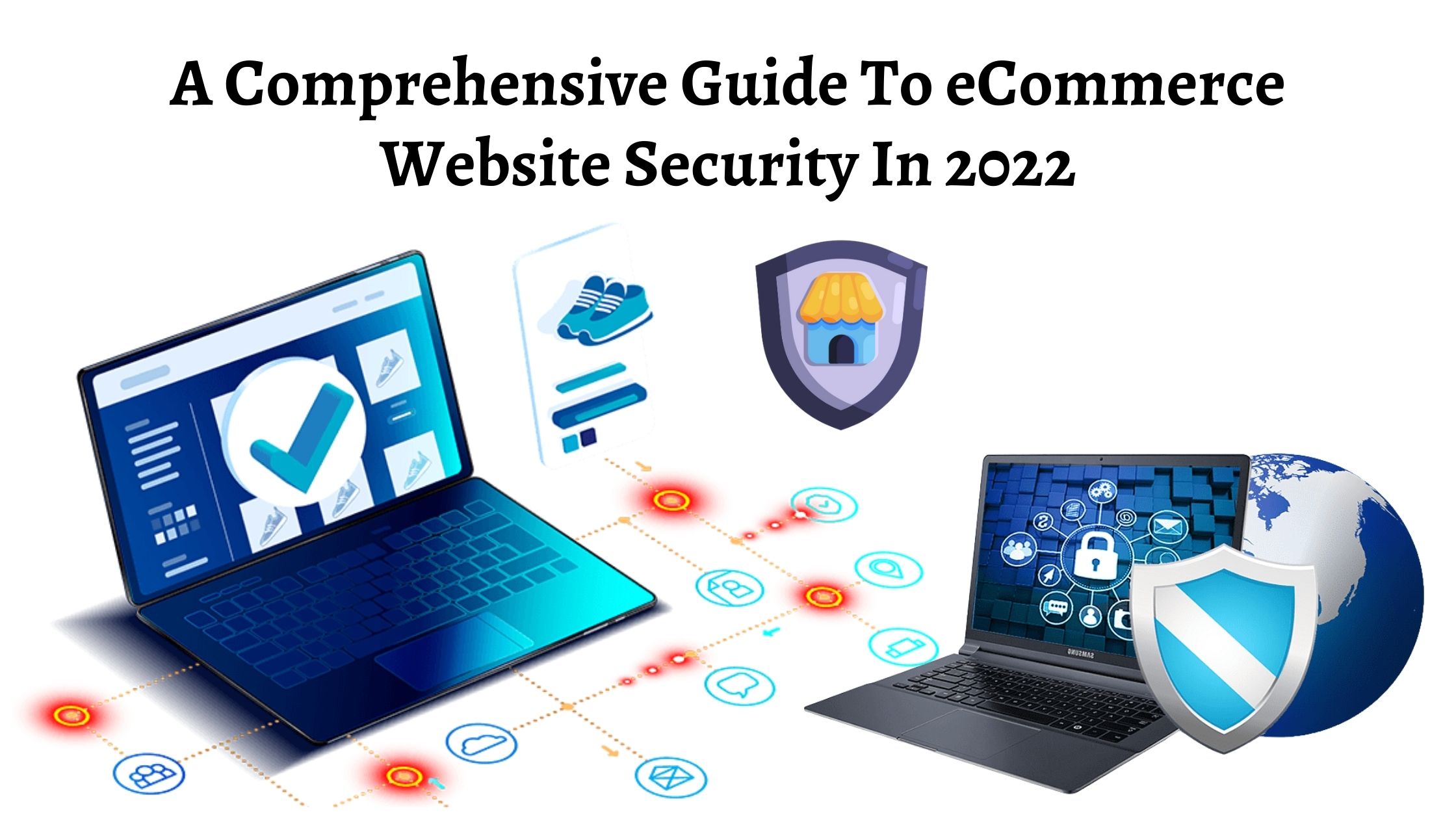 A Comprehensive Guide To eCommerce Website Security In 2022