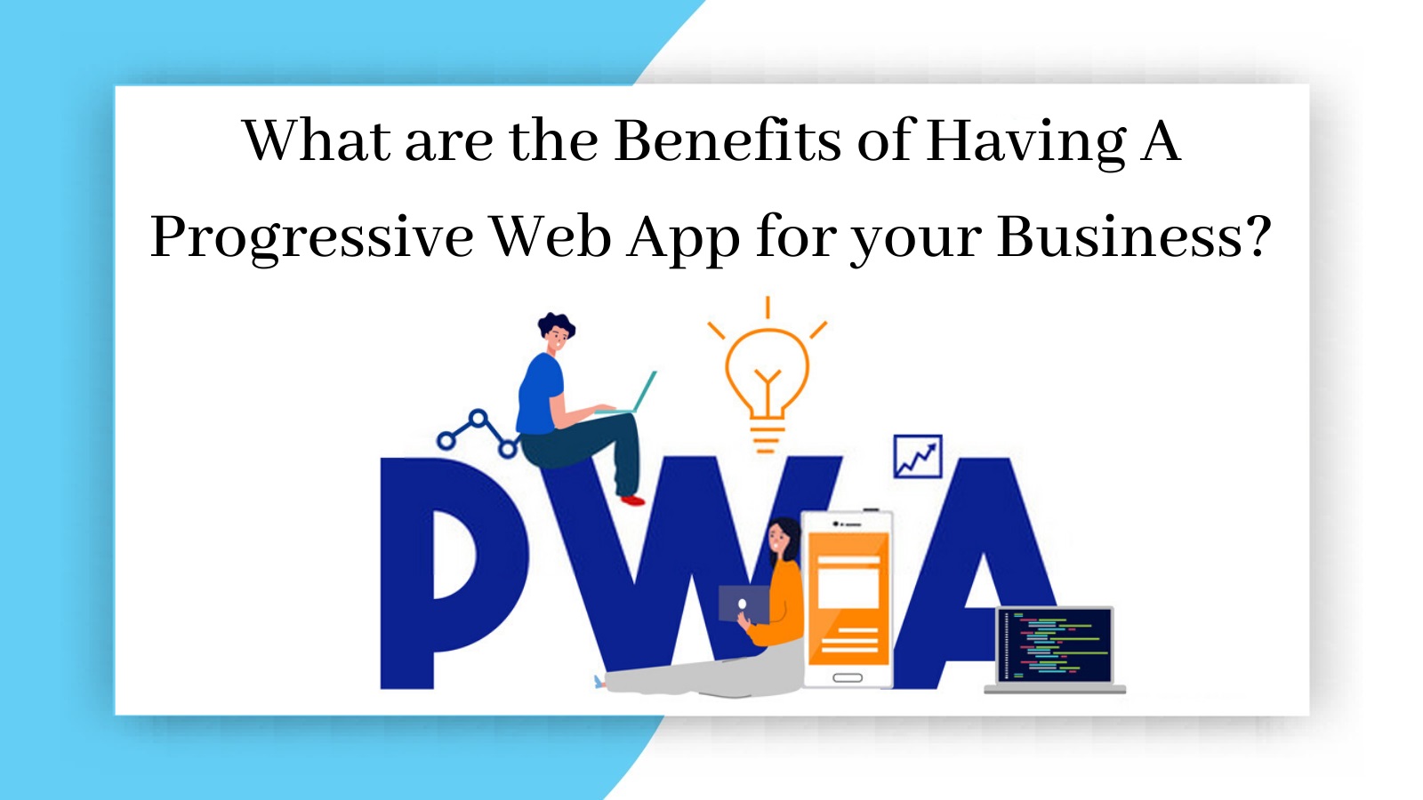 What are the Benefits of Having A Progressive Web App for your Business?