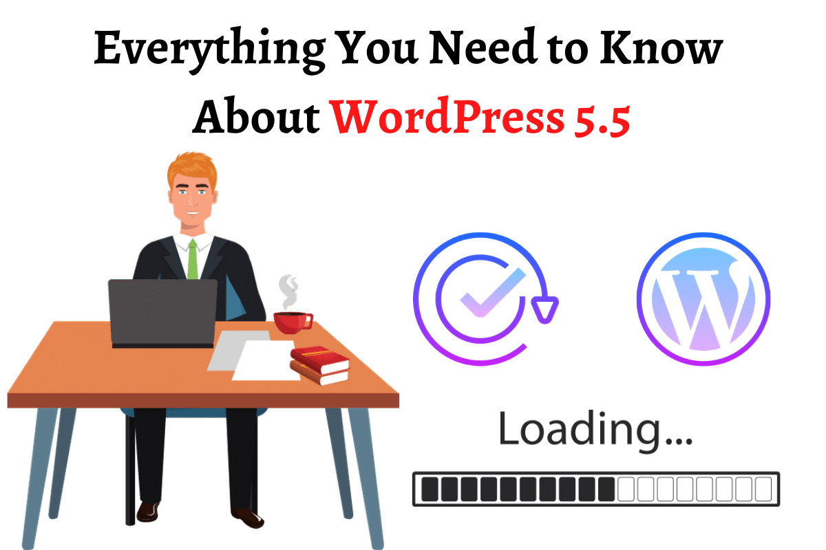 everything you need to know about wordpress 5.5