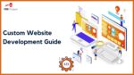 Everything You Need To Know About Custom Website Development