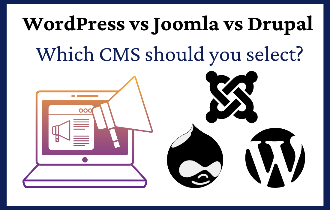 WordPress vs Joomla vs Drupal Which CMS should you select
