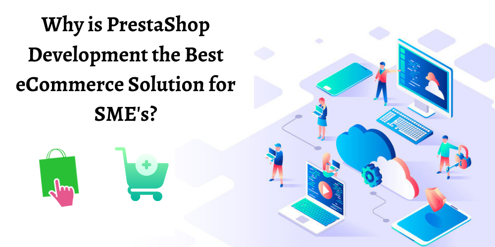 PrestaShop development the best eCommerce solution for SMEs
