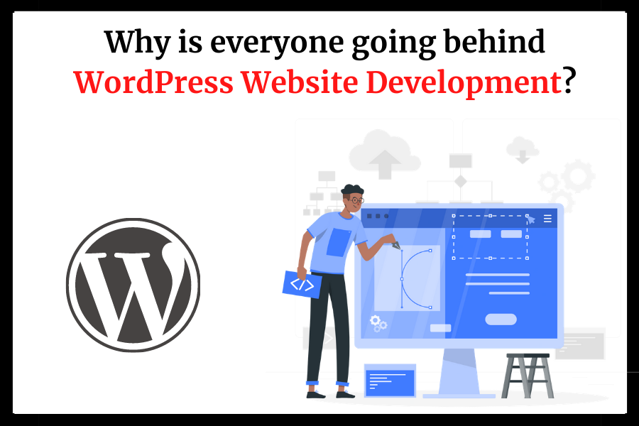 Why Is Everyone Going Behind WordPress Website Development?