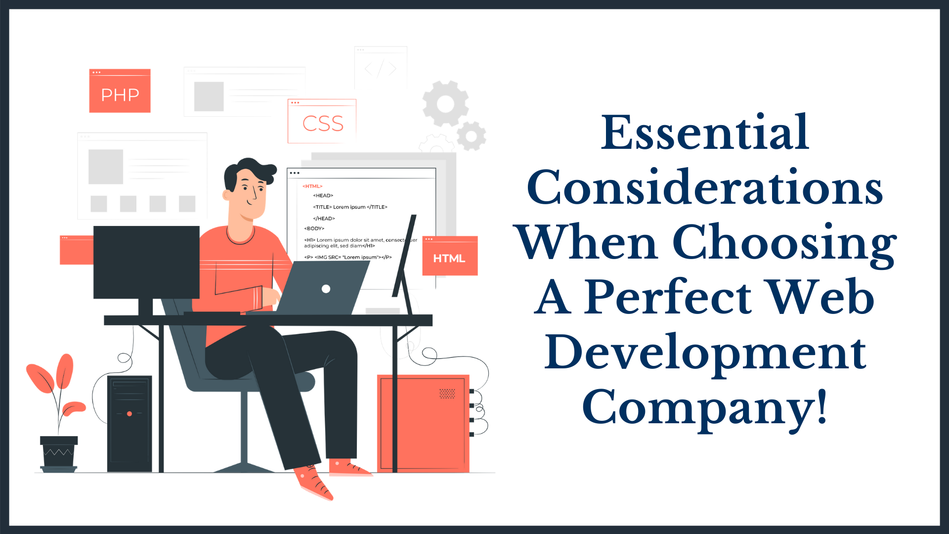 Essential Considerations When Choosing a Perfect Web Development Company For Your Startup