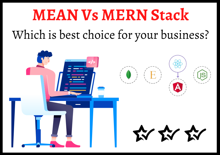 MEAN vs MERN Stack: Which Is The Best Choice For Your Business?