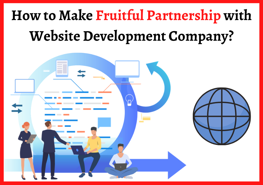 How to Make a Fruitful Partnership with a Website Development Company?