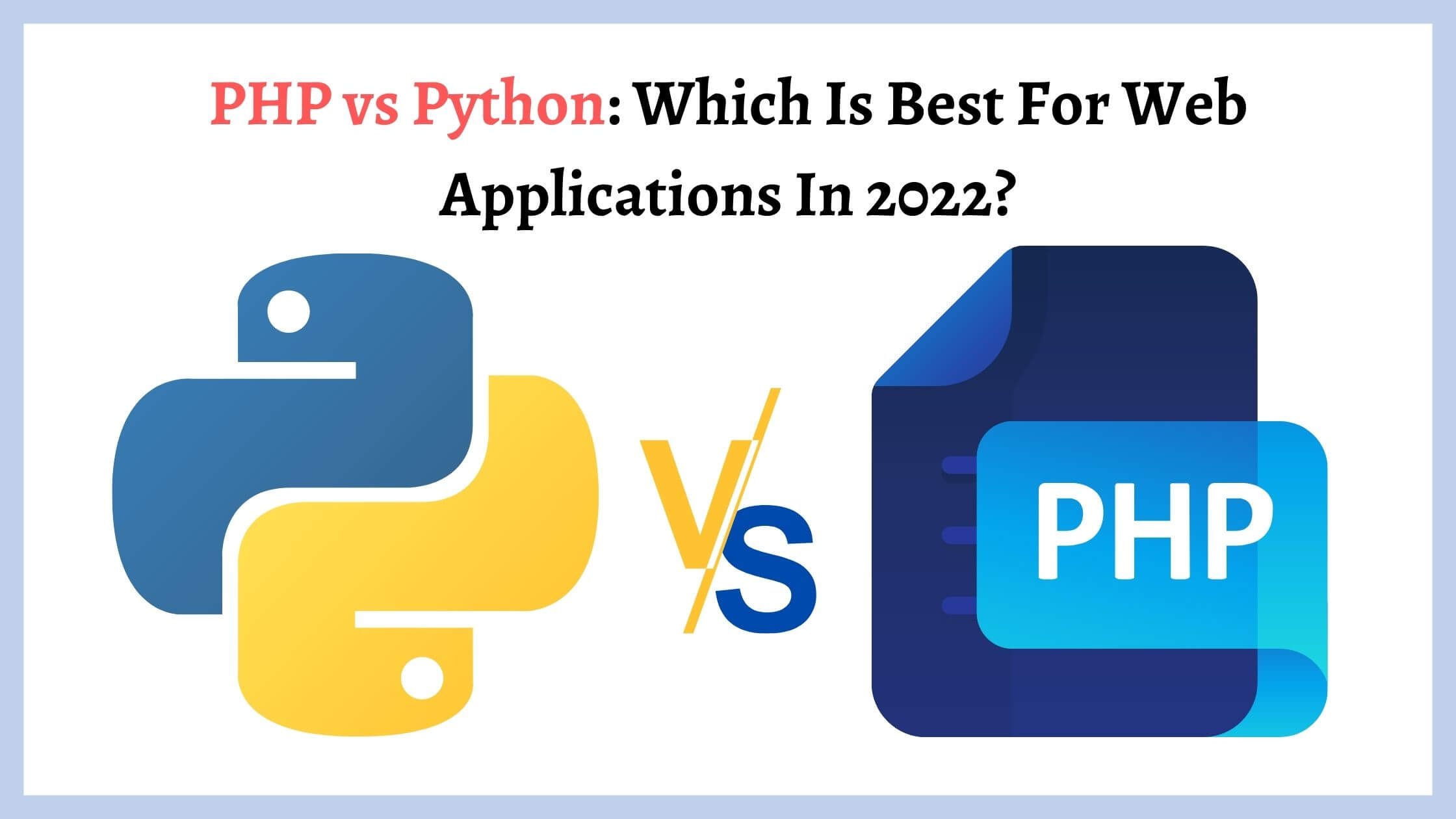 PHP vs Python Which Is Best For Web Applications In 2022