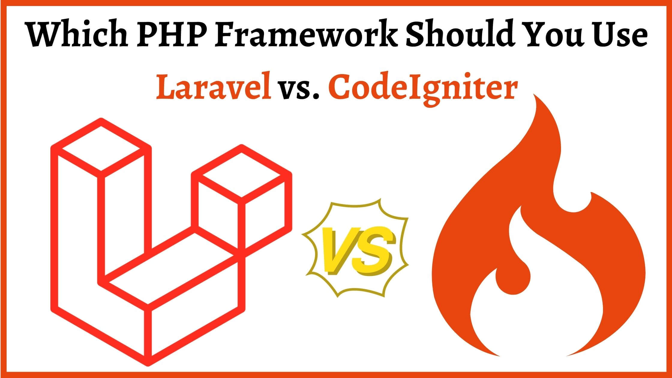 Choose The Best PHP Frameworks Laravel Vs CodeIgniter