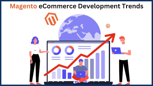 Magento ecommerce development trends