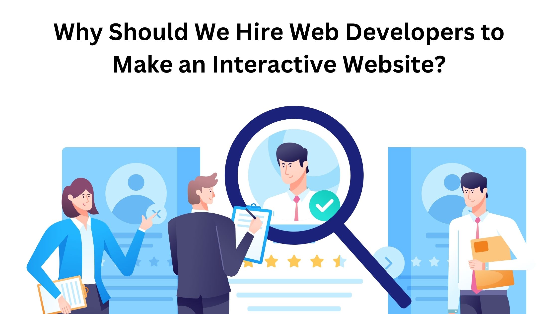 Why Should We Hire Web Developers to Make an Interactive Website
