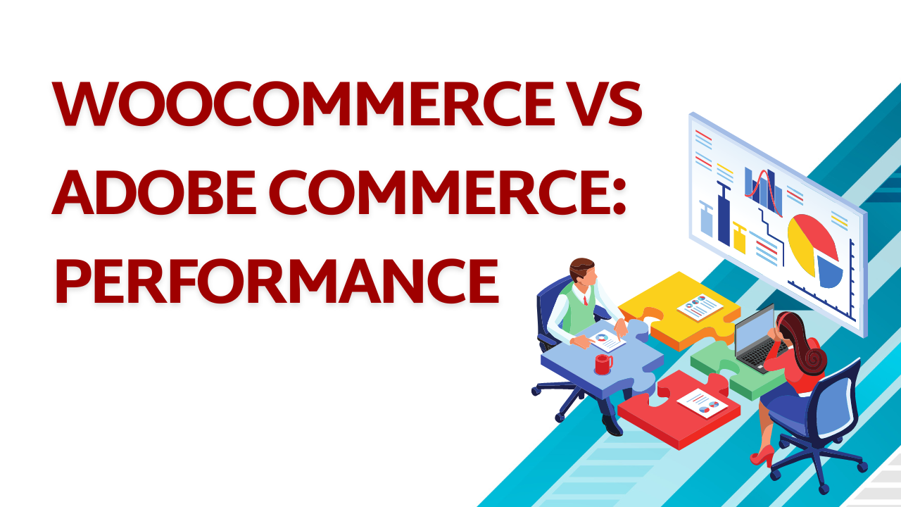 WooCommerce vs Adobe Commerce: Performance