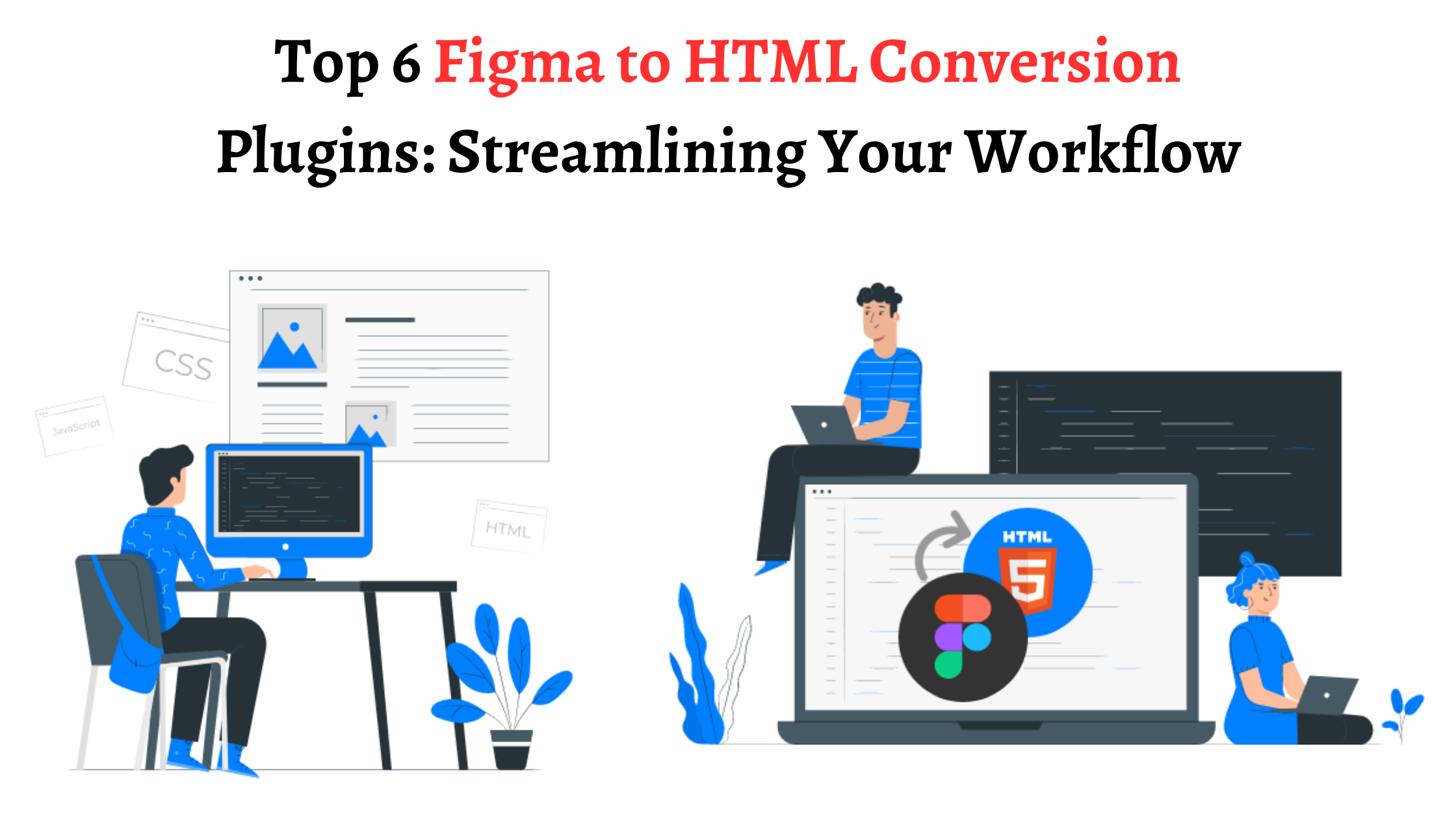 Top 6 Figma to HTML Conversion Plugins: Streamlining Your Workflow