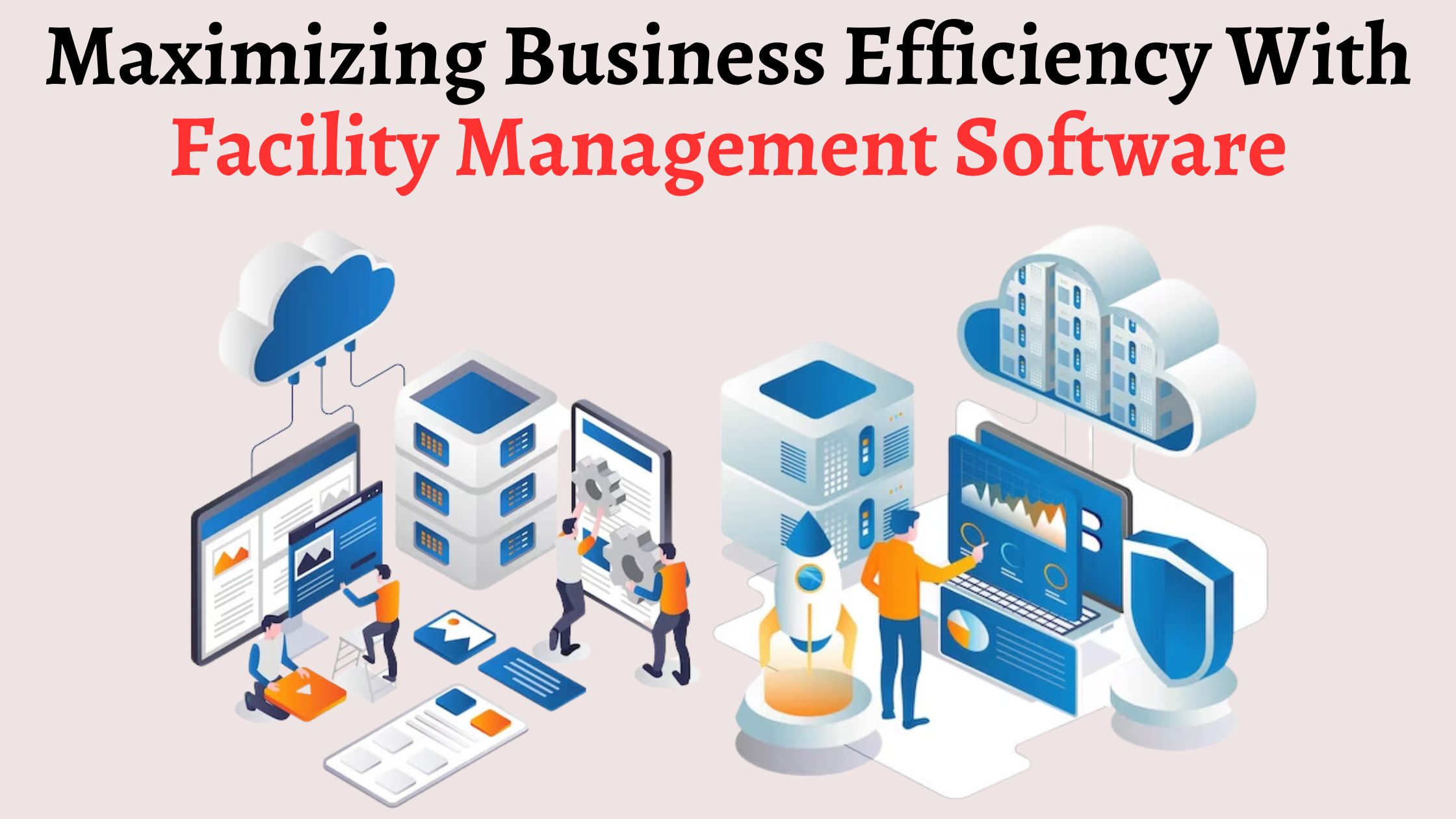 Maximizing Business Efficiency With Facility Management Software