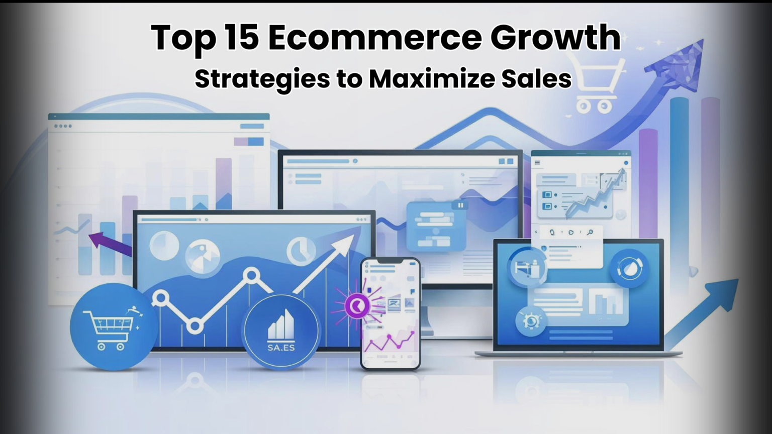 Top 15 Ecommerce Growth Strategies to Boost Sales in 2026