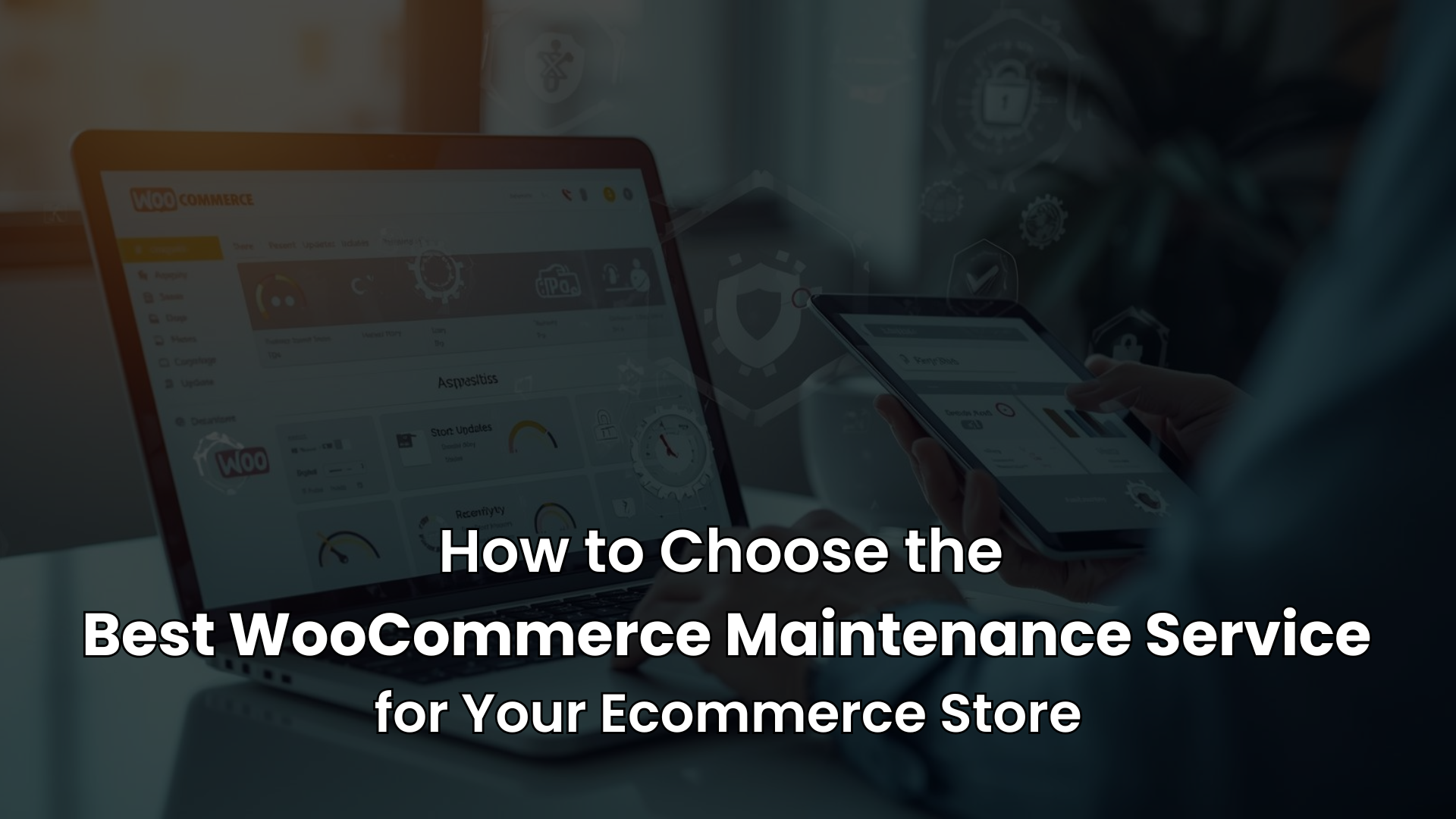 How to Choose the Best WooCommerce Maintenance Service for Your Ecommerce Store