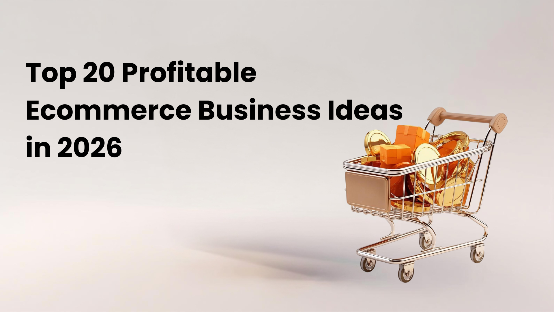 Profitable Ecommerce Business Ideas in 2026