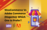 WooCommerce Vs Adobe Commerce (Magento): Which One to Prefer?